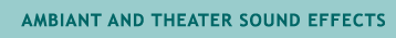 AMBIANT AND THEATER SOUND EFFECTS